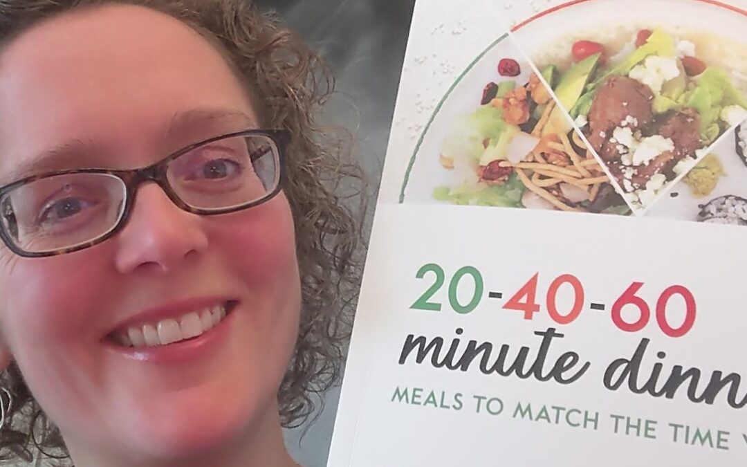 20-40-60 Minute Dinners: Meals to Match the Time You Have